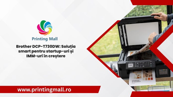 Brother DCP-T730DW: Soluția smart pentru startup-uri și IMM-uri în creștere